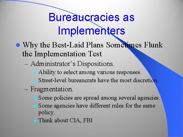 Bureaucracies as Implementers l Why the Best-Laid Plans Sometimes Flunk the Implementation Test –