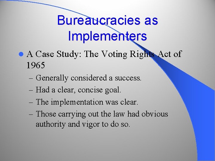 Bureaucracies as Implementers l. A Case Study: The Voting Rights Act of 1965 –