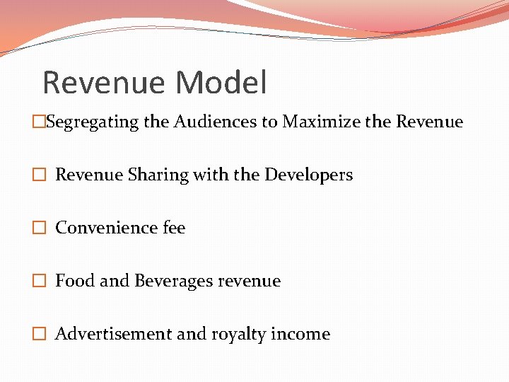 Revenue Model �Segregating the Audiences to Maximize the Revenue � Revenue Sharing with the Revenue Model �Segregating the Audiences to Maximize the Revenue � Revenue Sharing with the