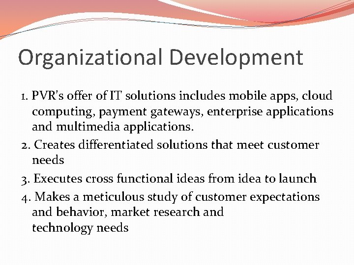 Organizational Development 1. PVR’s offer of IT solutions includes mobile apps, cloud computing, payment Organizational Development 1. PVR’s offer of IT solutions includes mobile apps, cloud computing, payment