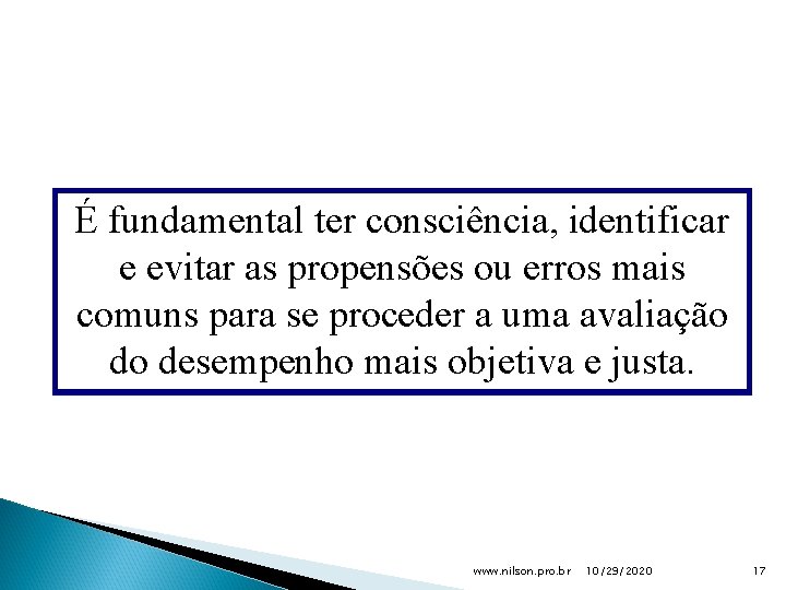 É fundamental ter consciência, identificar e evitar as propensões ou erros mais comuns para