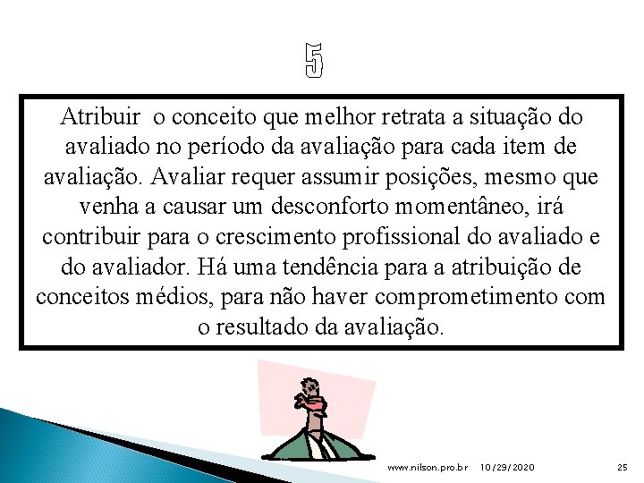 Atribuir o conceito que melhor retrata a situação do avaliado no período da avaliação