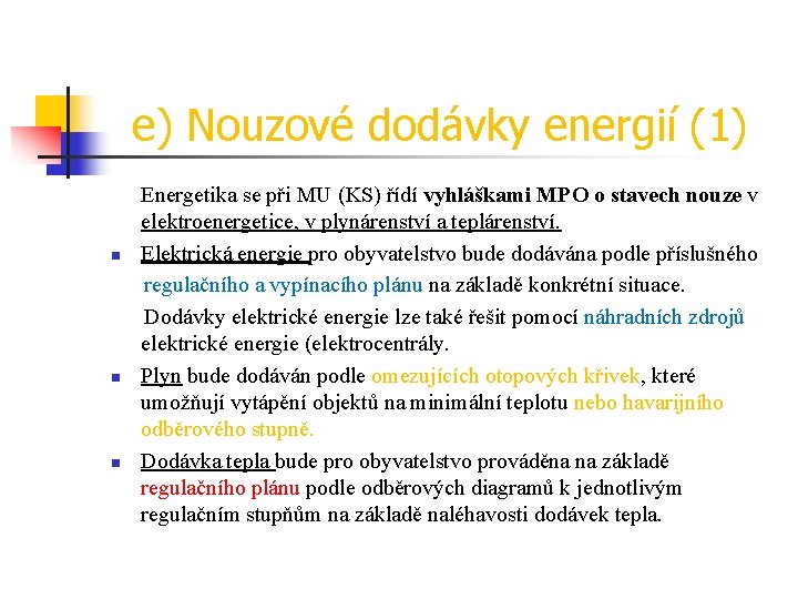 e) Nouzové dodávky energií (1) Energetika se při MU (KS) řídí vyhláškami MPO o
