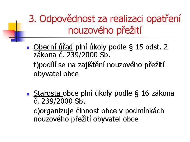3. Odpovědnost za realizaci opatření nouzového přežití n n Obecní úřad plní úkoly podle