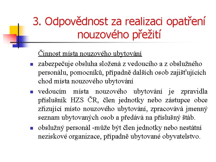 3. Odpovědnost za realizaci opatření nouzového přežití n n n Činnost místa nouzového ubytování