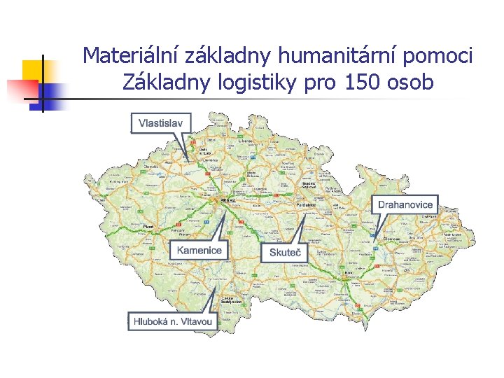 Materiální základny humanitární pomoci Základny logistiky pro 150 osob 