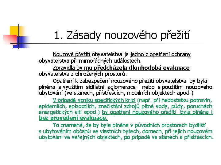 1. Zásady nouzového přežití Nouzové přežití obyvatelstva je jedno z opatření ochrany obyvatelstva při