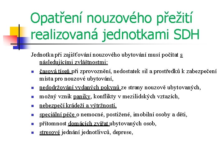 Opatření nouzového přežití realizovaná jednotkami SDH Jednotka při zajišťování nouzového ubytování musí počítat s