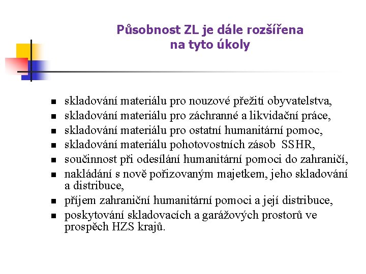 Působnost ZL je dále rozšířena na tyto úkoly n n n n skladování materiálu