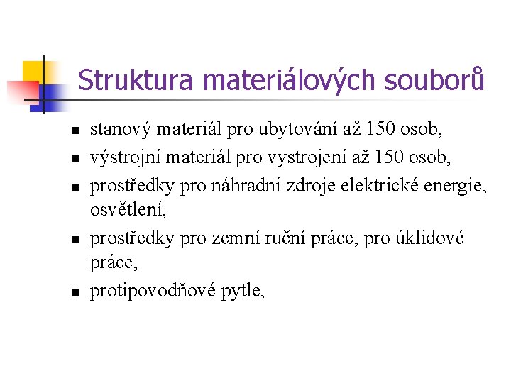 Struktura materiálových souborů n n n stanový materiál pro ubytování až 150 osob, výstrojní