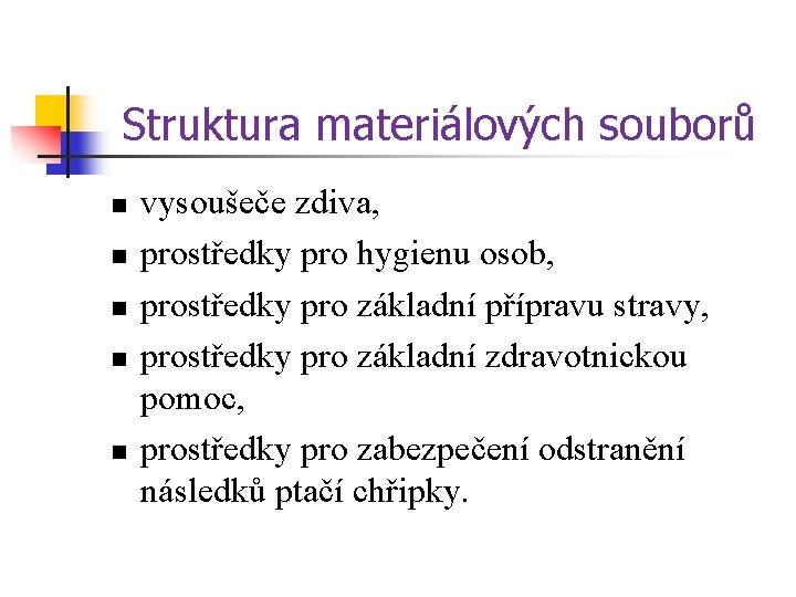 Struktura materiálových souborů n n n vysoušeče zdiva, prostředky pro hygienu osob, prostředky pro