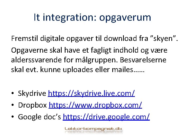 It integration: opgaverum Fremstil digitale opgaver til download fra ”skyen”. Opgaverne skal have et