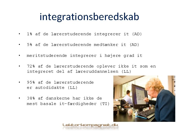 integrationsberedskab • 1% af de lærerstuderende integrerer it (AD) • 5% af de lærerstuderende