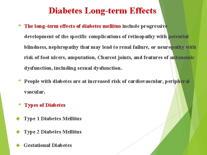 Diabetes Long-term Effects The long–term effects of diabetes mellitus include progressive development of the