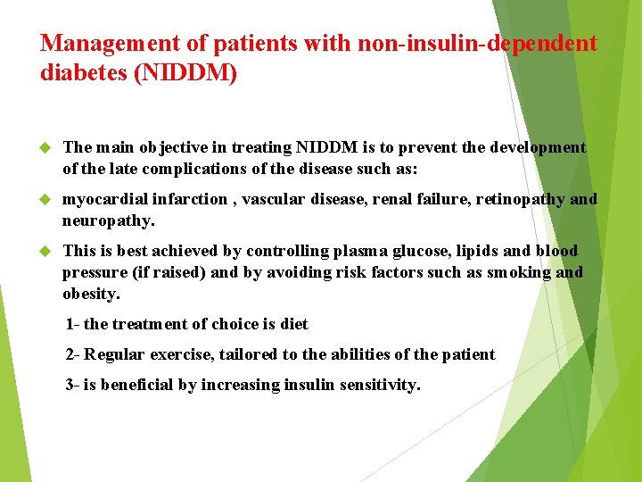 Management of patients with non-insulin-dependent diabetes (NIDDM) The main objective in treating NIDDM is