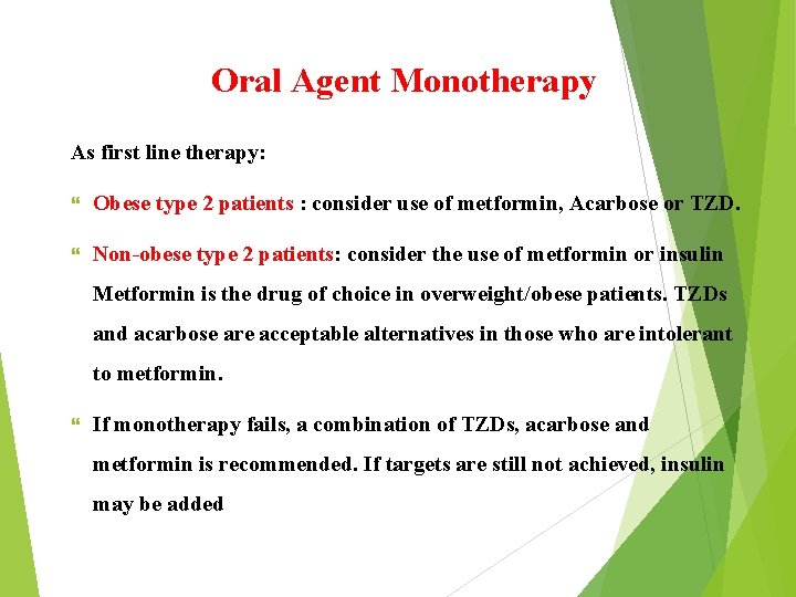 Oral Agent Monotherapy As first line therapy: Obese type 2 patients : consider use