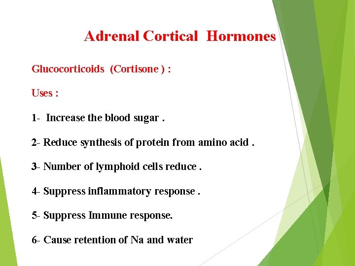 Adrenal Cortical Hormones Glucocorticoids (Cortisone ) : Uses : 1 - Increase the blood