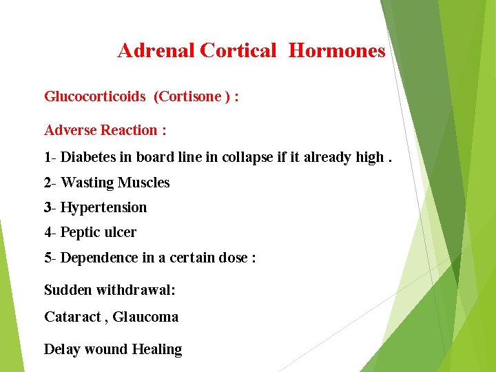 Adrenal Cortical Hormones Glucocorticoids (Cortisone ) : Adverse Reaction : 1 - Diabetes in