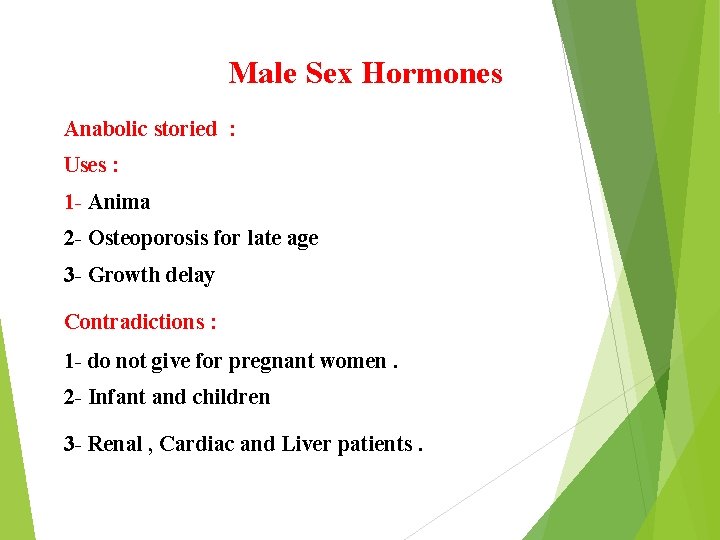 Male Sex Hormones Anabolic storied : Uses : 1 - Anima 2 - Osteoporosis