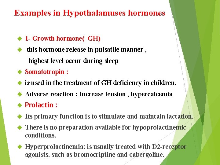 Examples in Hypothalamuses hormones 1 - Growth hormone( GH) this hormone release in pulsatile