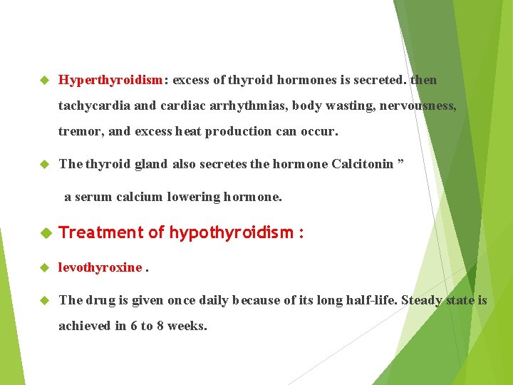  Hyperthyroidism: excess of thyroid hormones is secreted. then tachycardia and cardiac arrhythmias, body