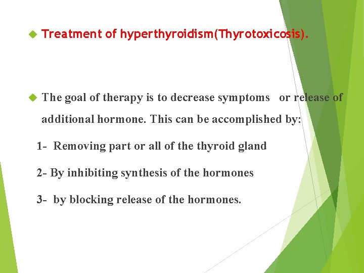  Treatment of hyperthyroidism(Thyrotoxicosis). The goal of therapy is to decrease symptoms or release