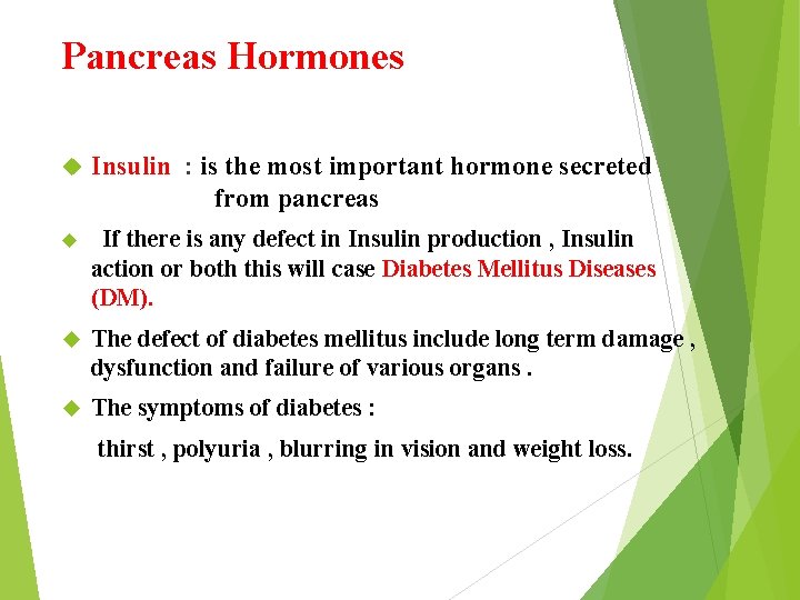 Pancreas Hormones Insulin : is the most important hormone secreted from pancreas If there