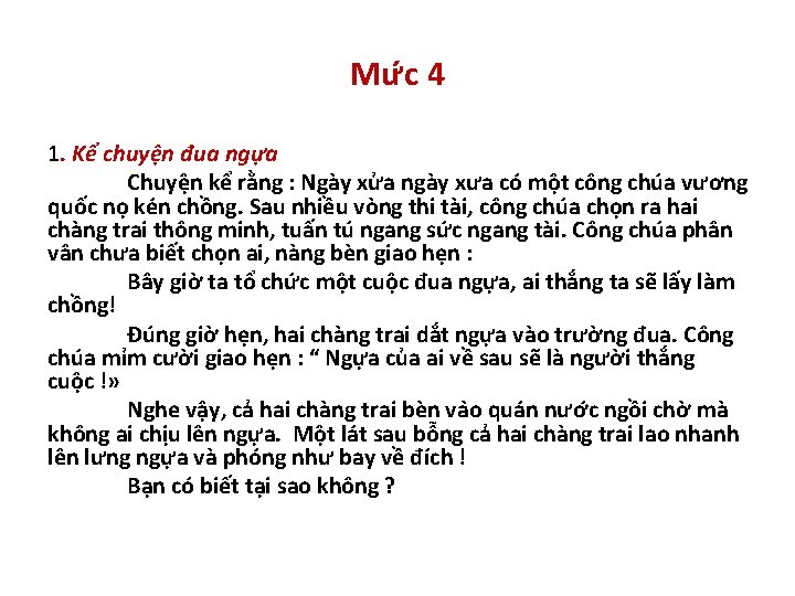 Mư c 4 1. Kể chuyện đua ngựa Chuyện kể rằng : Ngày xửa