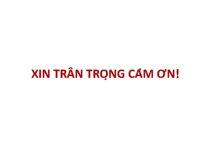 XIN TRO NG CA M ƠN! 