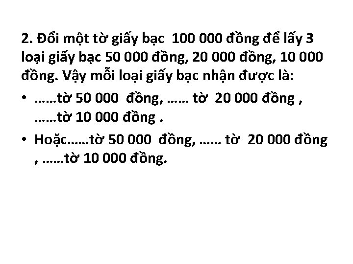 2. Đổi một tờ giấy bạc 100 000 đồng để lấy 3 loại giấy