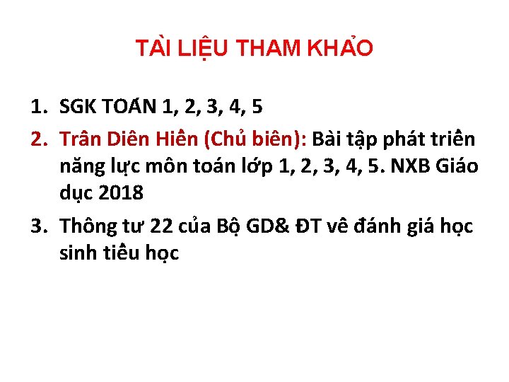 TA I LIÊ U THAM KHA O 1. SGK TOA N 1, 2, 3,