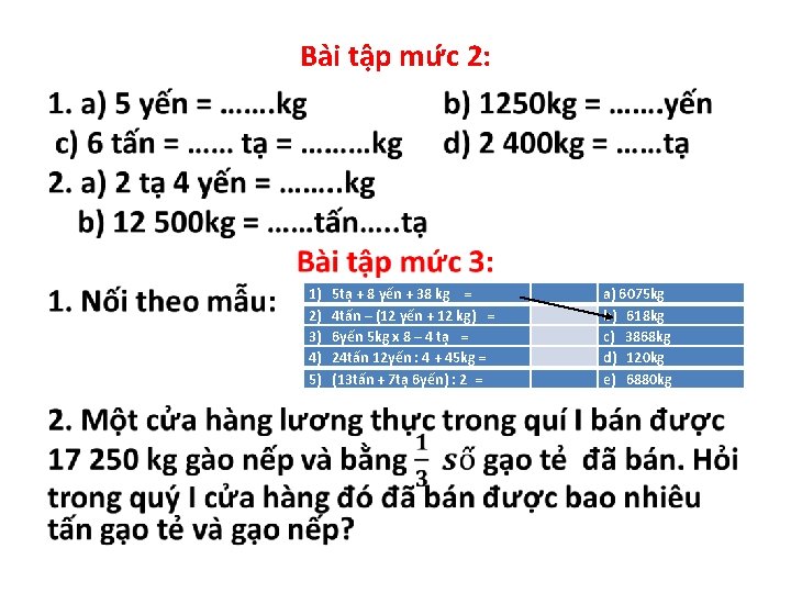 Ba i tâ p mư c 2: • 1) 5 tạ + 8 yến