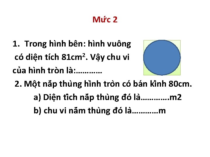 Mư c 2 1. Trong hình bên: hình vuông có diện tích 81 cm