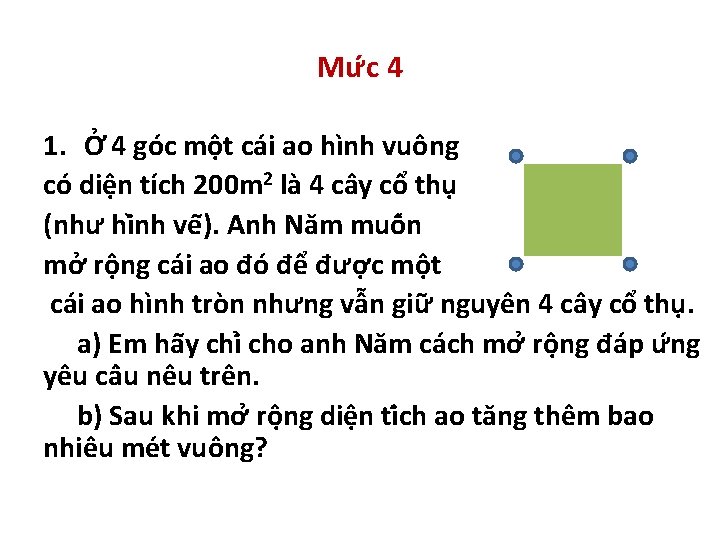 Mư c 4 1. Ở 4 góc một cái ao hình vuông có diện