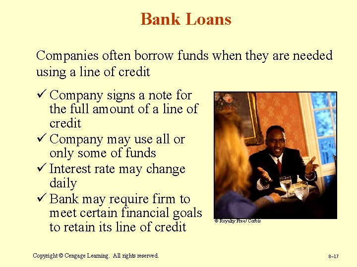 Bank Loans Companies often borrow funds when they are needed using a line of