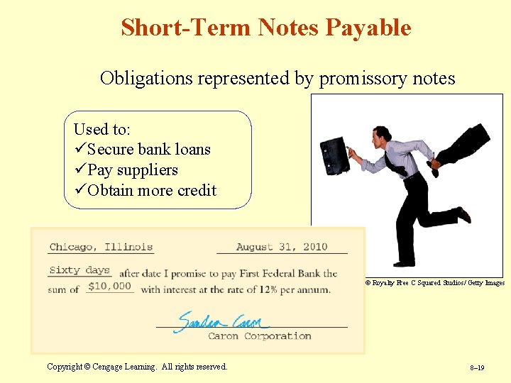 Short-Term Notes Payable Obligations represented by promissory notes Used to: üSecure bank loans üPay