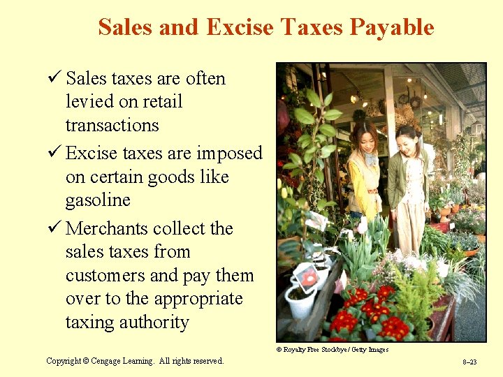 Sales and Excise Taxes Payable ü Sales taxes are often levied on retail transactions