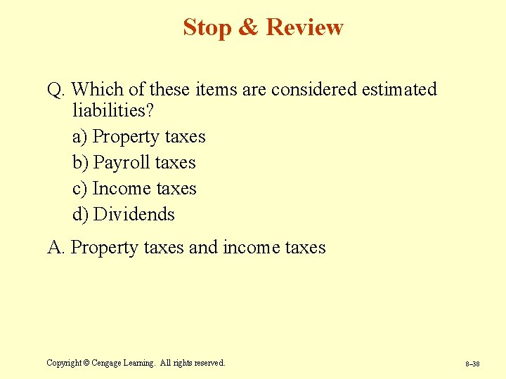 Stop & Review Q. Which of these items are considered estimated liabilities? a) Property