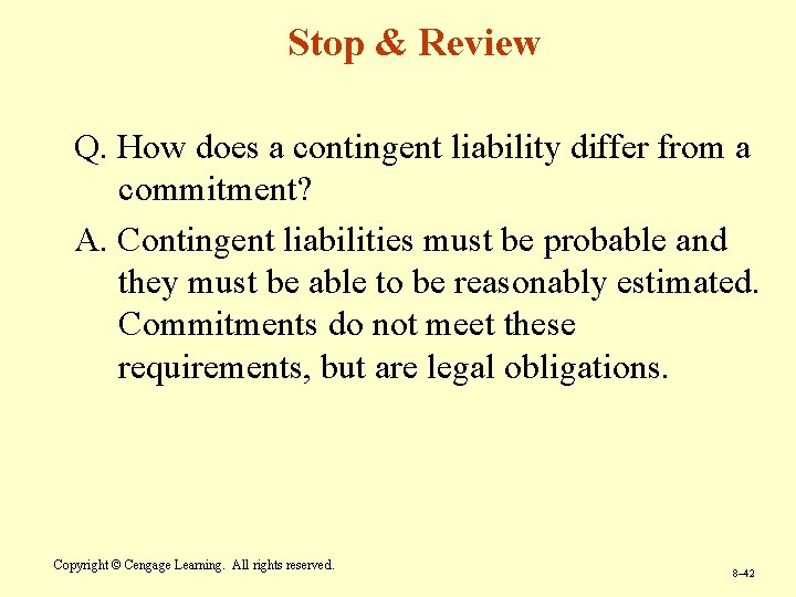 Stop & Review Q. How does a contingent liability differ from a commitment? A.