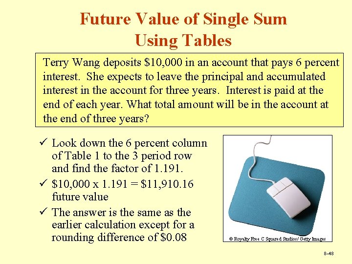 Future Value of Single Sum Using Tables Terry Wang deposits $10, 000 in an