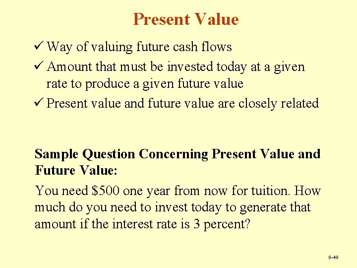 Present Value ü Way of valuing future cash flows ü Amount that must be