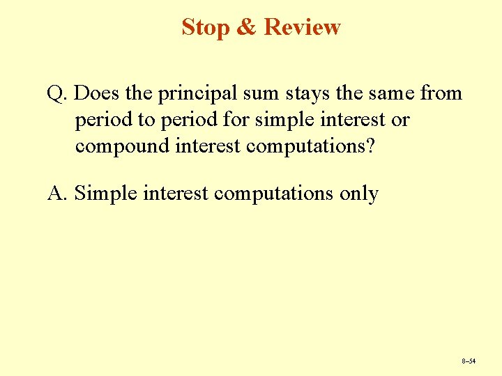 Stop & Review Q. Does the principal sum stays the same from period to