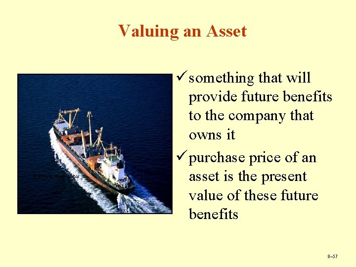 Valuing an Asset © Royalty Free/ Corbis ü something that will provide future benefits