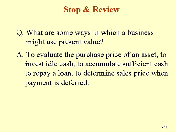 Stop & Review Q. What are some ways in which a business might use