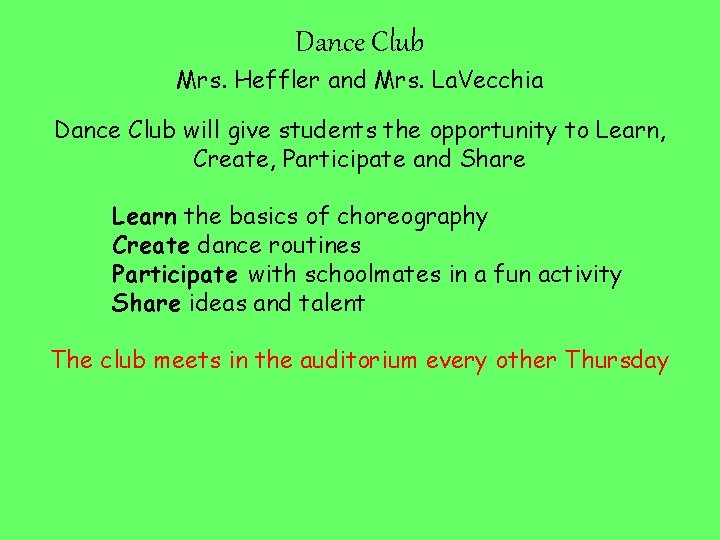 Dance Club Mrs. Heffler and Mrs. La. Vecchia Dance Club will give students the