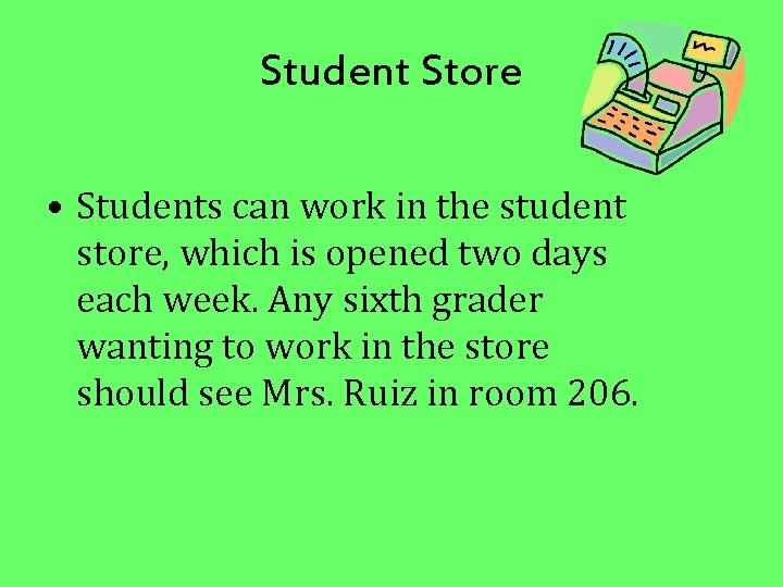 Student Store • Students can work in the student store, which is opened two