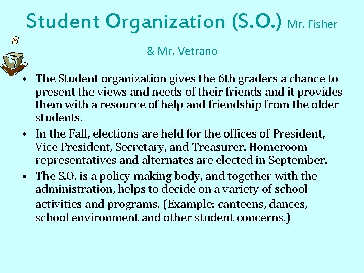 Student Organization (S. O. ) Mr. Fisher & Mr. Vetrano • The Student organization