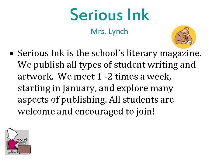 Serious Ink Mrs. Lynch • Serious Ink is the school’s literary magazine. We publish