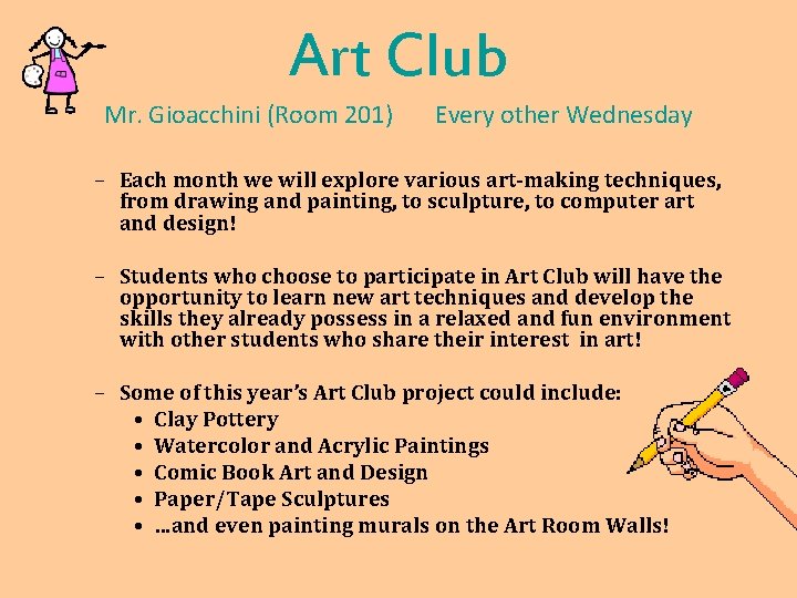 Art Club Mr. Gioacchini (Room 201) Every other Wednesday – Each month we will