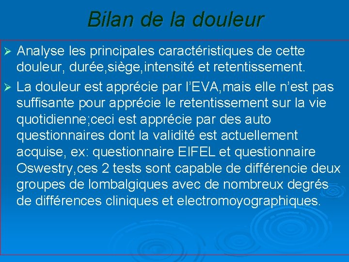 Bilan de la douleur Analyse les principales caractéristiques de cette douleur, durée, siège, intensité